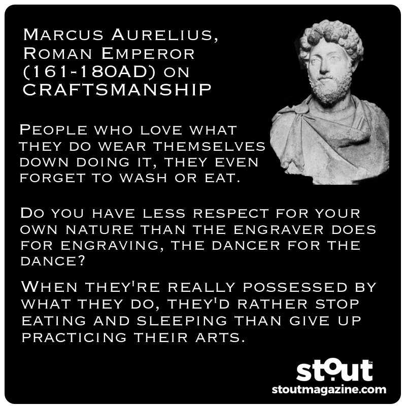 Marcus Aurelius on craftsmanship and loving what you do