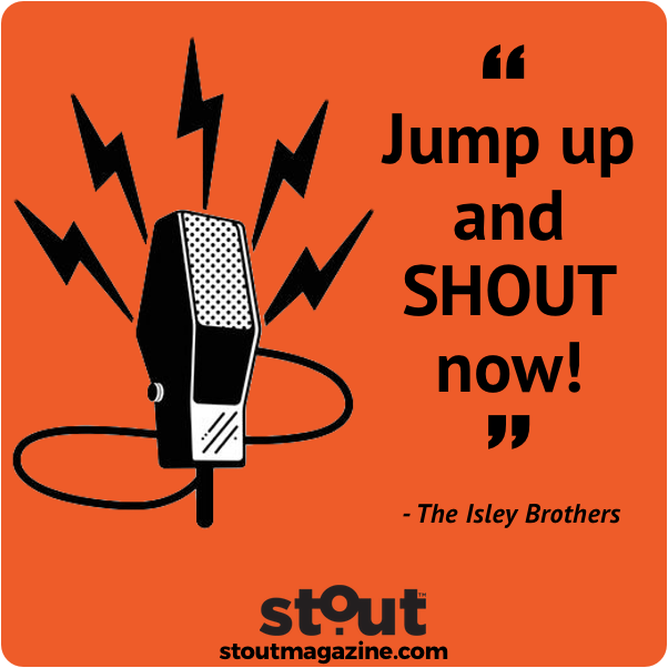 Wake Up Your Voice – Shout!  A little bit louder now!