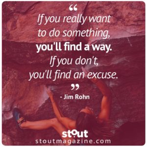Jim Rohn Find a Way Not An Excuse - Stout #MondayMotivation