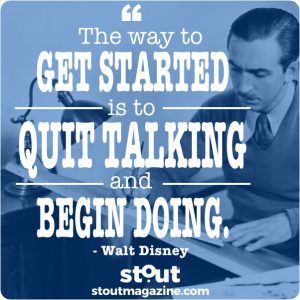 Stout Monday Motivation on Getting Started by Walt Disney