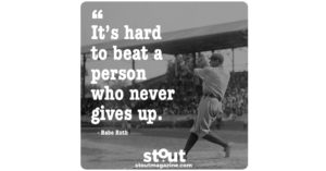 Stout Monday Motivation Babe Ruth On Never Giving Up