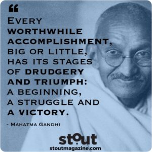 Stout Monday Motivation Gandhi On Accomplishment and Motivation
