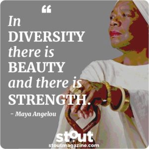 Maya Angelou quote In diversity there is beauty and strength