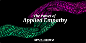 SXSW Deep Dive - The Power of Applied Empathy