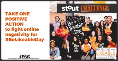 Stout CHALLENGE:  Take one positive action to fight online negativity for #BeLikeableDay